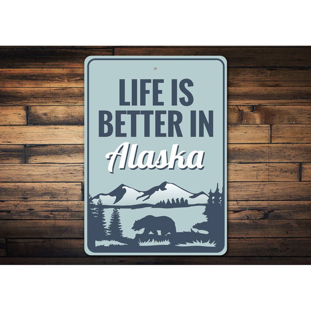 Life is Better in Alaska Metal Sign