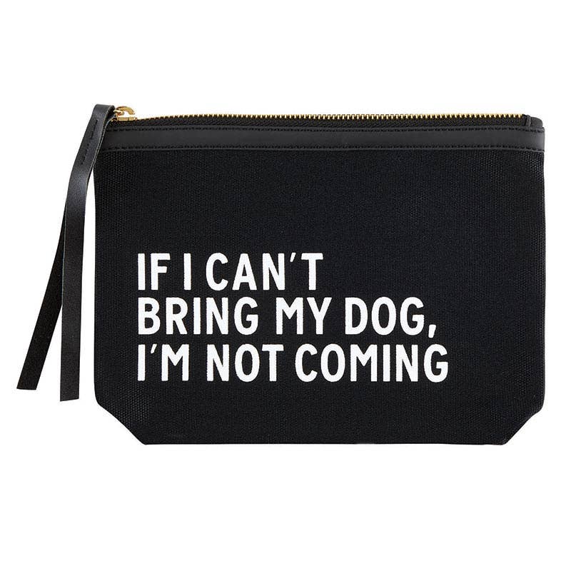 "If I Can't Bring My Dog" Black Canvas Pouch